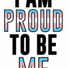 I Am Proud To Be Me Transgender Pride Poster