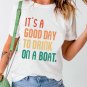 White IT'S A GOOD DAY TO DRINK ON A BOAT Letters T Shirt