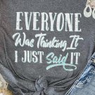 Gray EVERYONE Was Thinking It Graphic Tee