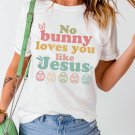 White No bunny loves you like Jesus Graphic Easter Day T Shirt