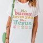 White No bunny loves you like Jesus Graphic Easter Day T Shirt