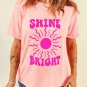 Pink SHINE BRIGHT Graphic Casual Tee