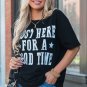 Black Just Here For A Good Time Graphic Round Neck T Shirt