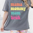 Gray mama mommy mom bruh Crew Neck Graphic Tee
