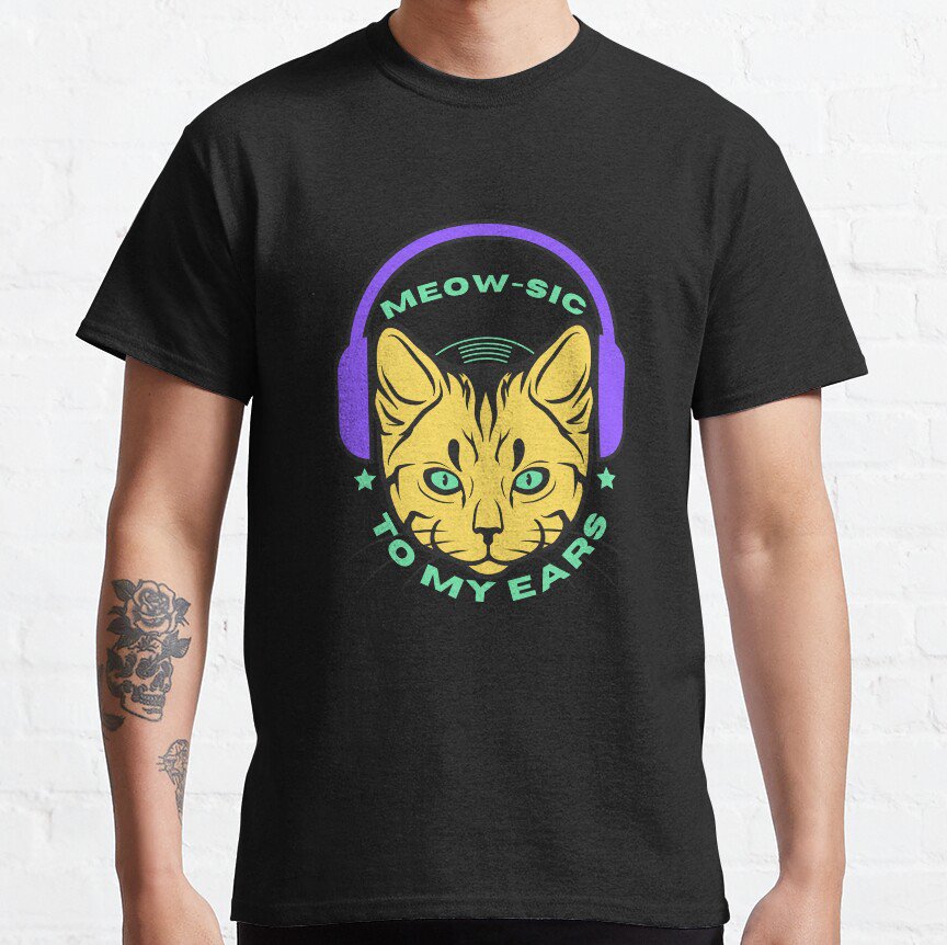 Meow-Sic To My Ears. Cat Print. Classic T-Shirt Sweatshirt Hoodie For Men Women