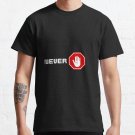 Never Stop T-Shirt Classic T-Shirt Sweatshirt Hoodie For Men Women