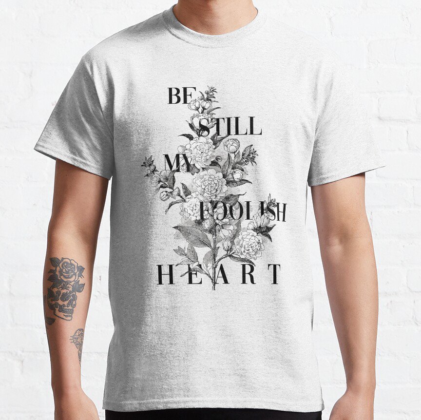 Foolish Heart Classic T-Shirt Sweatshirt Hoodie For Men Women