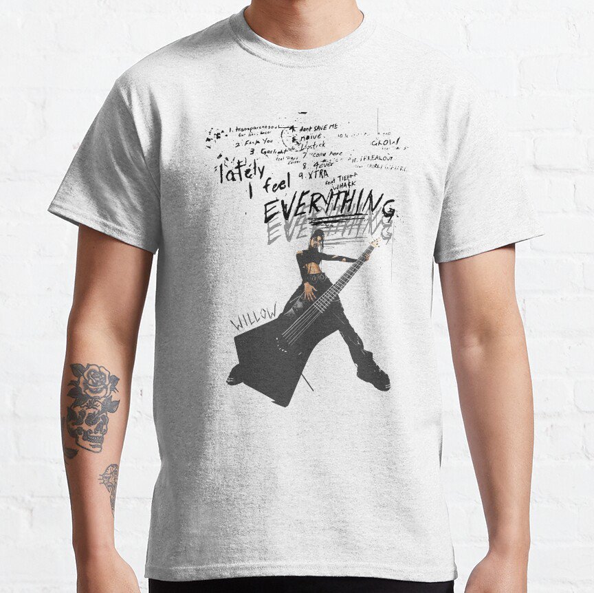 Willow - Lately I Feel Everything Classic T-Shirt Sweatshirt Hoodie For Men Women