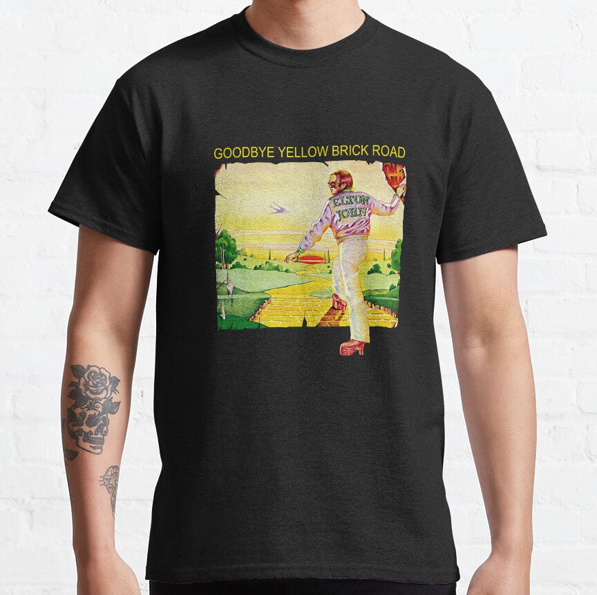 Goodbye Yellow Brick Road Classic T-Shirt Sweatshirt Hoodie For Men Women