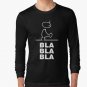 Bla Bla Bla Classic Hoodie Sweatshirt Longsleeve T-Shirt