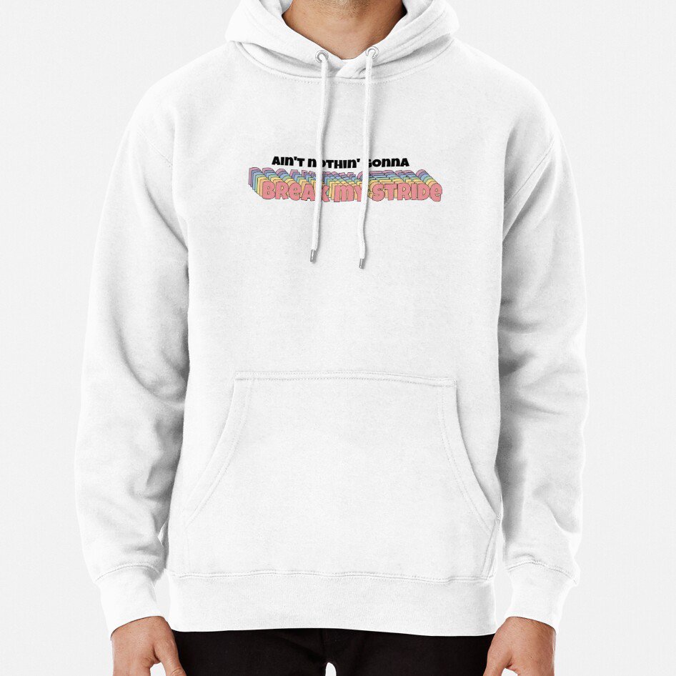 Break My Stride Classic Hoodie Sweatshirt Longsleeve T-Shirt