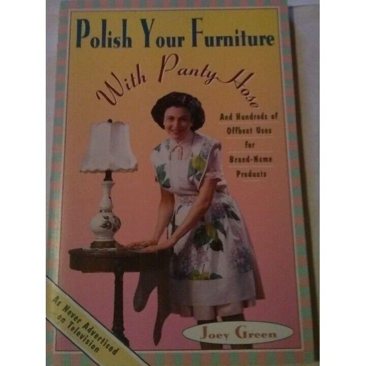 Polish Your Furniture With Pantyhose by Joey Green