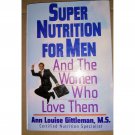 Super Nutrition For Men by Ann Gittleman