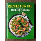 Recipes For Life From The Kitchens of Healthy Choice Foods Cookbook
