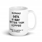 Morning SEX is WAY better than coffee.. Unless you happen to be in prison - Whit