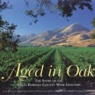Aged in Oak, the Story of the Santa Barbara County Wine Industry - Otis, L. and Jr. Graham, Kirk