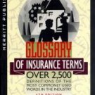 Glossary of Insurance Terms: Over 2,500 Definitions of the Most Commonly Used Words in the Industry