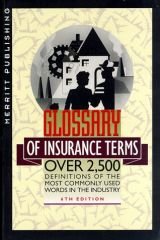 Glossary of Insurance Terms: Over 2,500 Definitions of the Most Commonly Used Words in the Industry