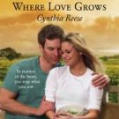 Where Love Grows - Reese, Cynthia