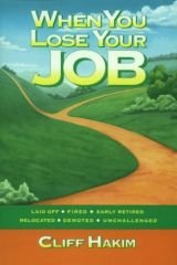 When You Lose Your Job: Laid Off, Fired, Early Retired, Relocated, Demoted, Unchallenged