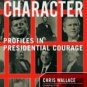 Character: Profiles In Presidential Courage - Wallace, Chris