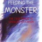 Feeding the Monster: The True Threat to American Education - Tobin, Rick