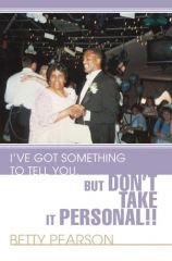 I've Got Something to Tell You, but Don't Take it Personal!! - Pearson, Betty