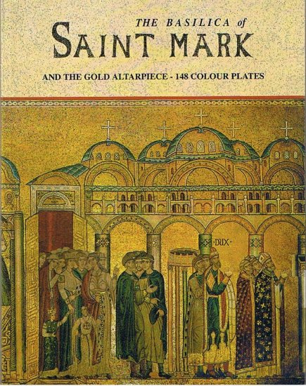 The Basilica of Saint Mark and the Gold Altarpiece - 148 Colour plates