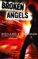Broken Angels - Morgan, Richard K.