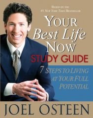 Your Best Life Now: 7 Steps to Living at Your Full Potential - Osteen, Joel