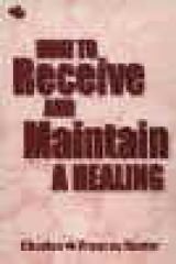 How to Receive & Maintain a Healing - Hunter, Charles