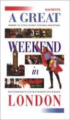 Hachette a Great Weekend in London (Hachette's a Great Weekend Series) - Haro, Sarah De