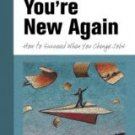 So You're New Again: How to Succeed in a New Job (The Managing Work Transitions Series)