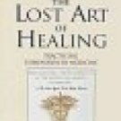 The Lost Art of Healing: Practicing Compassion in Medicine - Lown, Bernard
