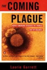 The Coming Plague: Newly Emerging Diseases in a World Out of Balance