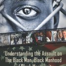 Understanding the Assault on the Black Man, Black Manhood and Black Masculinity