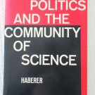 Politics and the community of science by Joseph Haberer (trade pbk) Very good condition