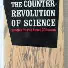 The Counter-revolution of Science Studies on the Abuse of Reason by F. A. Hayek