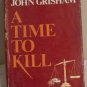 A Time to Kill by John Grisham  1989 Hardcover First Edition, With Dust Jacket