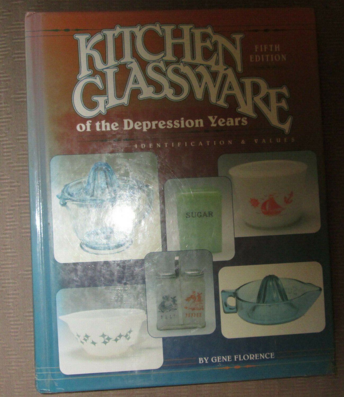 Kitchen Glassware of the Depression Years by Gene Florence 1994, Hardcover