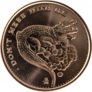 1 US Coin Dont Mess With Me 1 oz Copper BU Alligator Round USA Made Gator Bullion