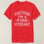 Pretend I'm A Fire Hydrant Funny Halloween Costume T-Shirt