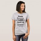 Does Running Late Count as Exercise T-Shirt