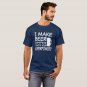 I make beer disappear what's your superpower funny T-Shirt
