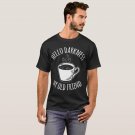 hello darkness my old friend coffee T-Shirt