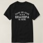 Have No Fear Grandpa Is Here Funny Grandfather T-Shirt
