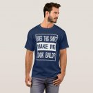 Does This Shirt Make Me Look Bald? Gift Bald Is Be