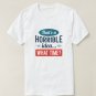 That&acirc;��s A Horrible Idea T-Shirt