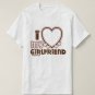 I Love My Girlfriend Custom T-shirt