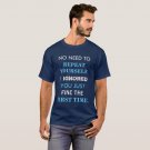 Funny Repeat Yourself T Shirt